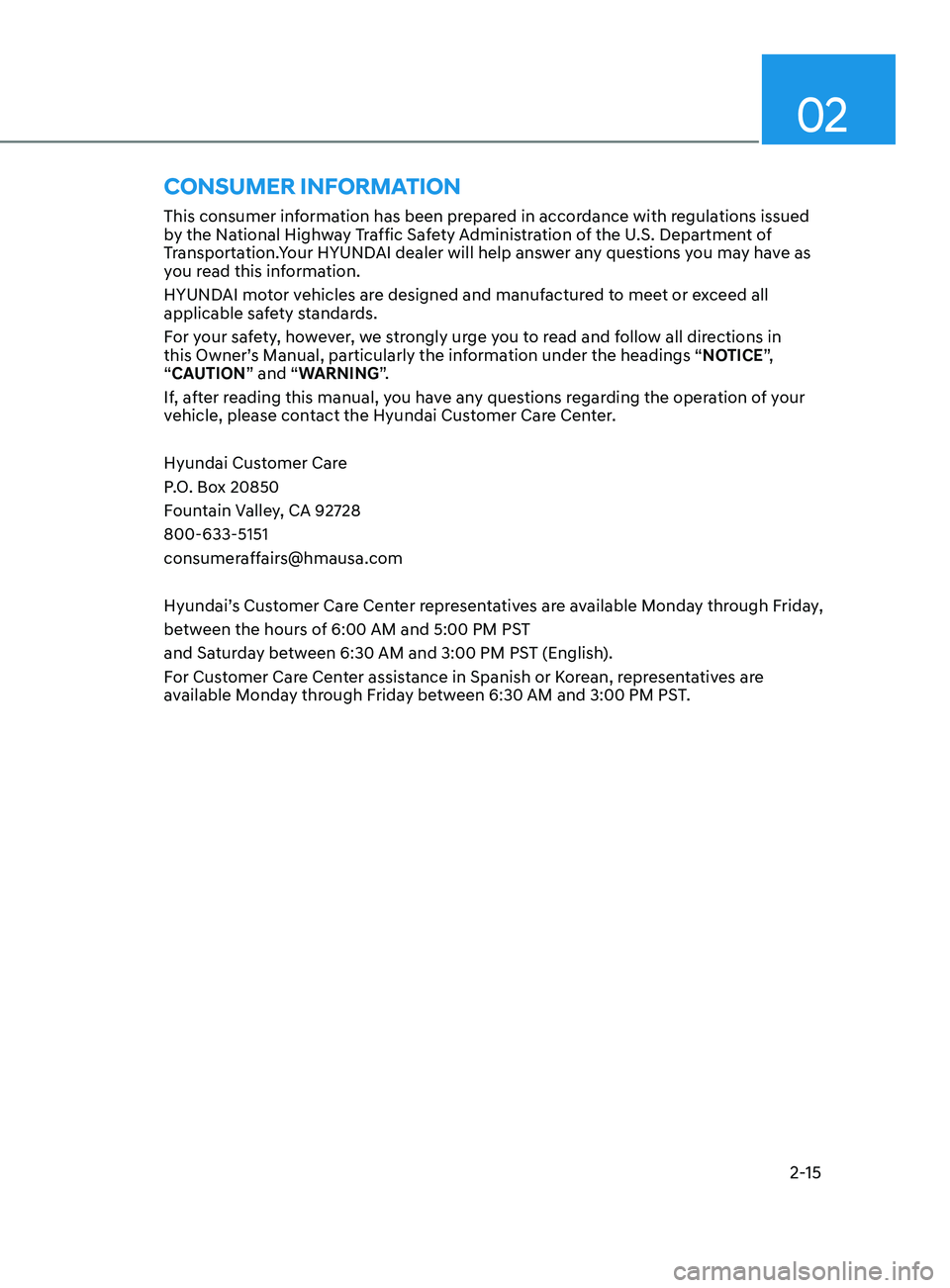 HYUNDAI ELANTRA SEL 2021  Owners Manual 02
2-15
ConsumEr information
This consumer information has been prepared in accordance with regulations issued 
by the National Highway Traffic Safety Administration of the U.S. Department of 
Transpo