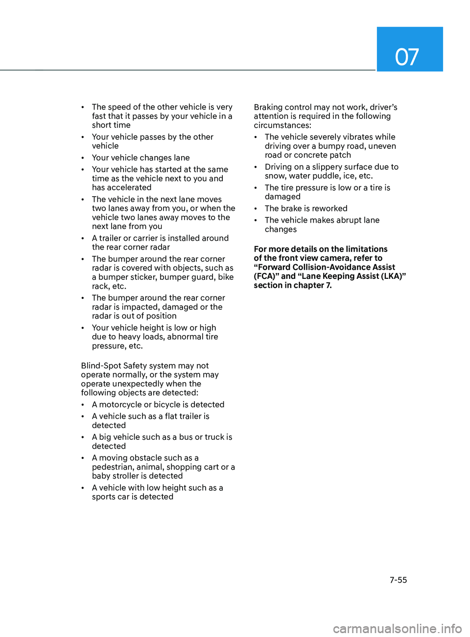 HYUNDAI ELANTRA SEL 2021  Owners Manual 07
7-55
•	The speed of the other vehicle is very 
fast that it passes by your vehicle in a 
short time 
•	 Your vehicle passes by the other 
vehicle
•	 Your vehicle changes lane
•	 Your vehicl