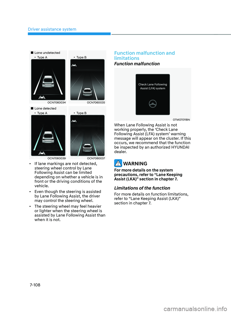 HYUNDAI ELANTRA SEL 2021  Owners Manual Driver assistance system
7-108
„„Lane undetected„•Type A„•Type B
OCN7060034OCN7060035
„„Lane detected„•Type A„•Type B
OCN7060039OCN7060037
•	If lane m