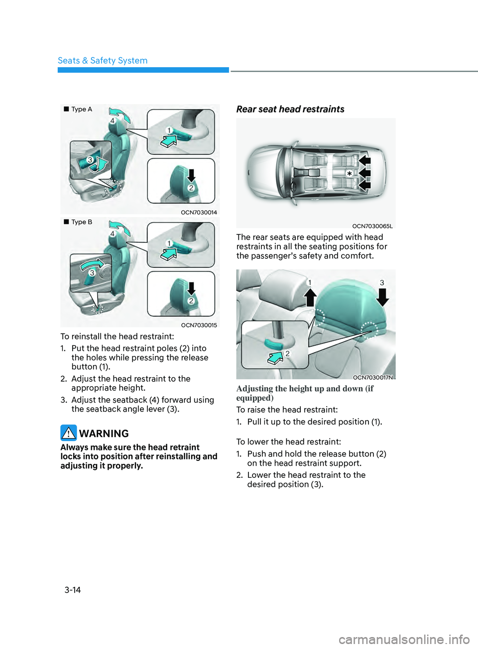 HYUNDAI ELANTRA SEL 2021  Owners Manual 3-14
„„Type A
OCN7030014
„„Type B
OCN7030015
To reinstall the head restraint:
1.
 Put the head res
traint poles (2) into 
the holes while pressing the release 
button (1).
2.
 Adju