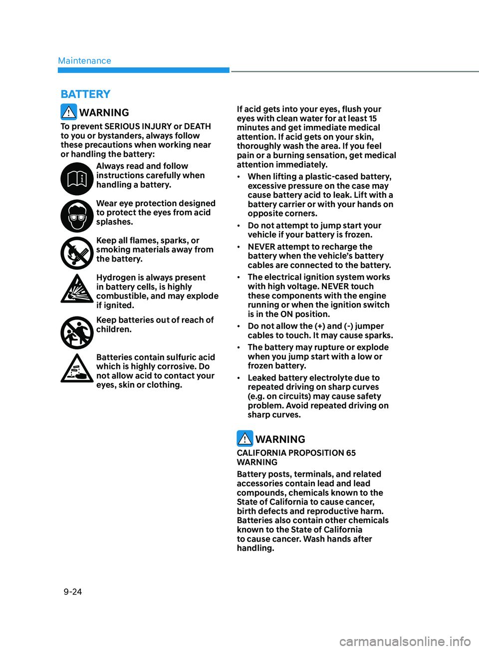 HYUNDAI ELANTRA SEL 2021  Owners Manual Maintenance9-24
 WARNING
To prevent SERIOUS INJURY or DEATH 
to you or bystanders, always follow 
these precautions when working near 
or handling the battery:
Always read and follow 
instructions car