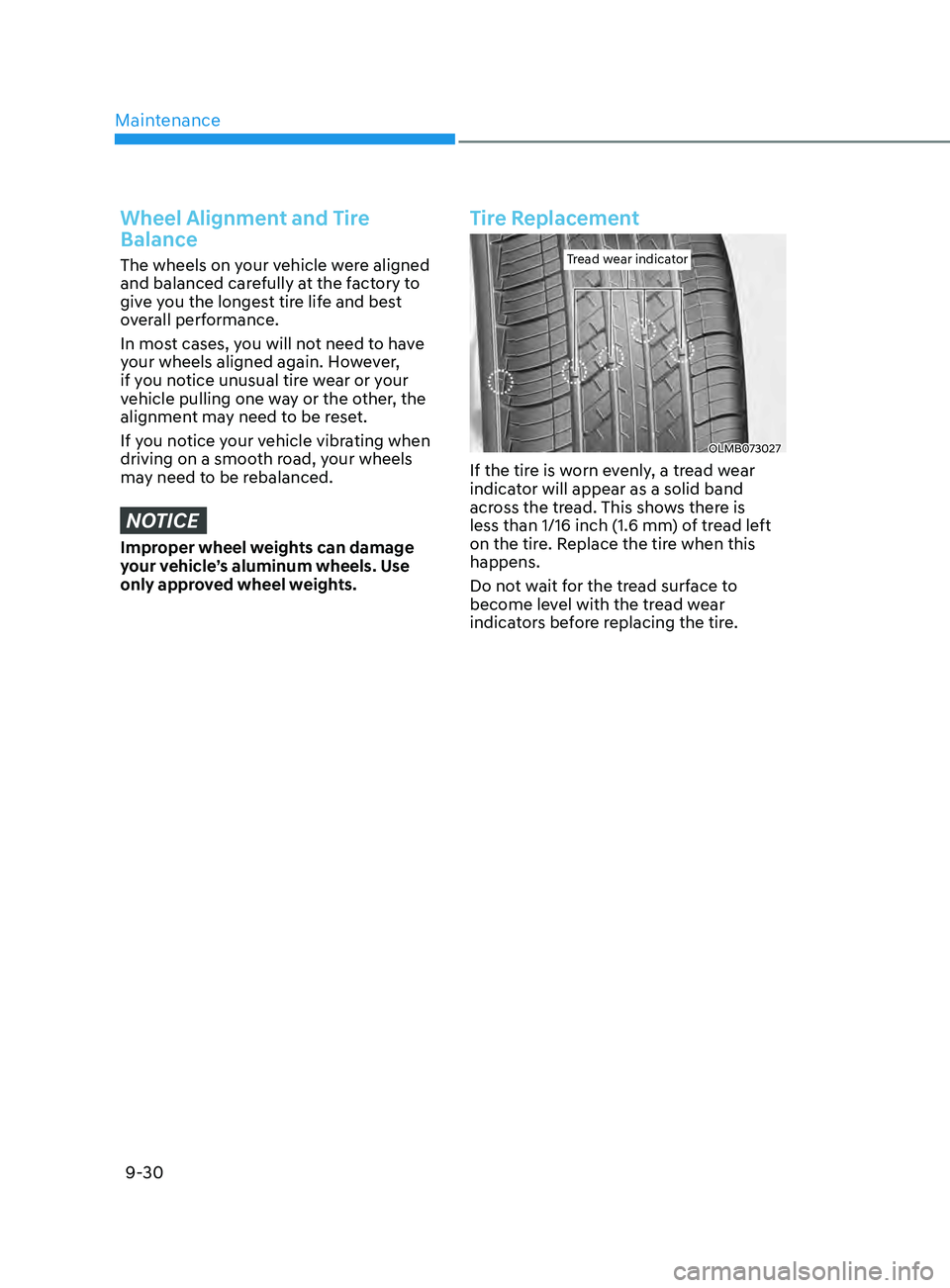 HYUNDAI ELANTRA SEL 2021  Owners Manual Maintenance
9-30
Wheel Alignment and Tire 
Balance
The wheels on your vehicle were aligned 
and balanced carefully at the factory to 
give you the longest tire life and best 
overall performance.
In m
