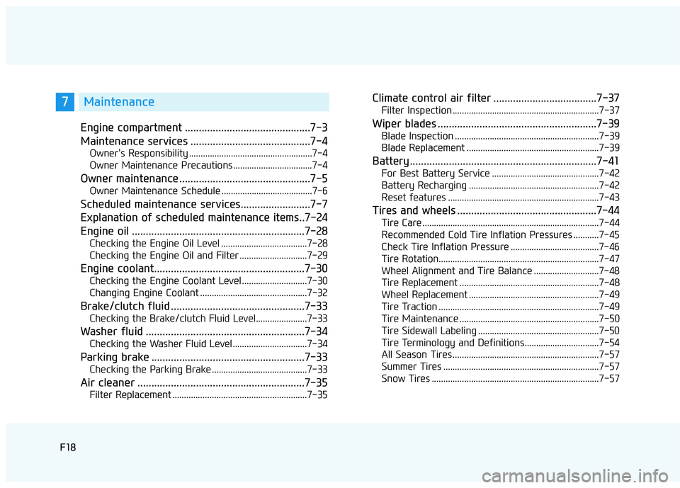 HYUNDAI ELANTRA SE 2017 Owners Manual F18
Engine compartment .............................................7-3
Maintenance services ...........................................7-4
Owner's Responsibility ................................. HYUNDAI ELANTRA SE 2017 Owners Manual F18
Engine compartment .............................................7-3
Maintenance services ...........................................7-4
Owner's Responsibility .................................