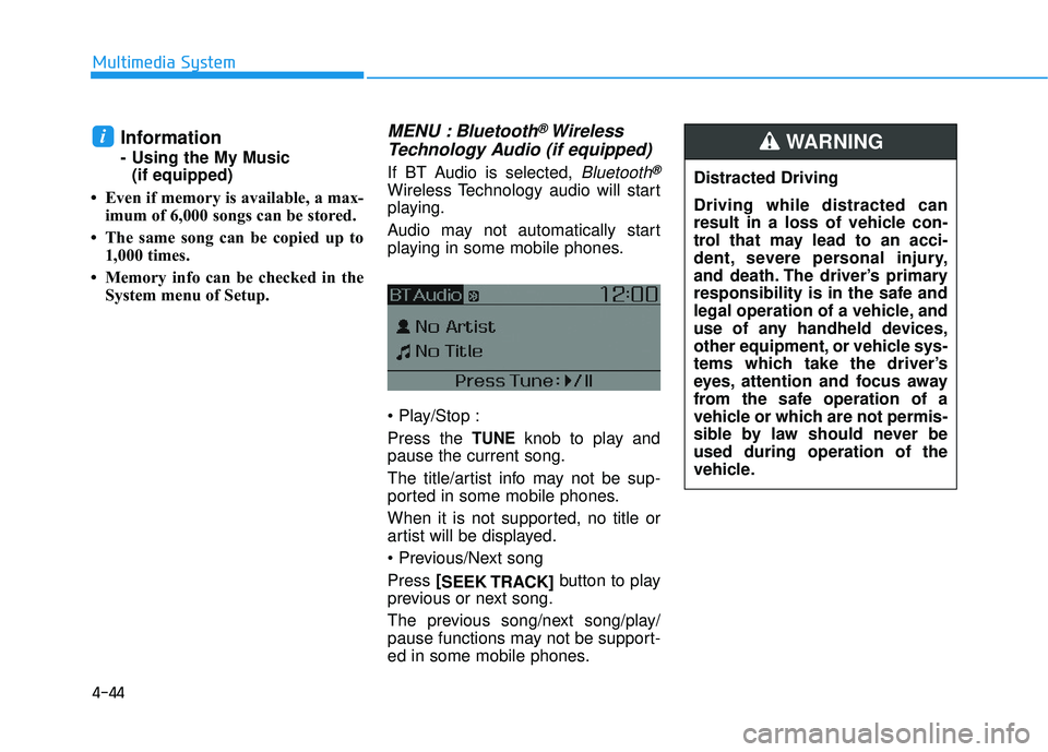 HYUNDAI ELANTRA SE 2017 Owners Manual 4-44
Multimedia System
Information
- Using the My Music(if equipped)
• Even if memory is available, a max- imum of 6,000 songs can be stored.
• The same song can be copied up to 1,000 times.
• M HYUNDAI ELANTRA SE 2017 Owners Manual 4-44
Multimedia System
Information
- Using the My Music(if equipped)
• Even if memory is available, a max- imum of 6,000 songs can be stored.
• The same song can be copied up to 1,000 times.
• M