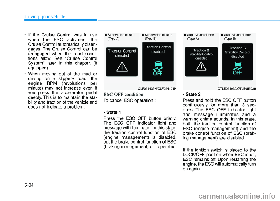 HYUNDAI ELANTRA SE 2017 Owners Manual 5-34
Driving your vehicle
If the Cruise Control was in use when the ESC activates, the
Cruise Control automatically disen-
gages. The Cruise Control can be
reengaged when the road condi-
tions allow. HYUNDAI ELANTRA SE 2017 Owners Manual 5-34
Driving your vehicle
If the Cruise Control was in use when the ESC activates, the
Cruise Control automatically disen-
gages. The Cruise Control can be
reengaged when the road condi-
tions allow.