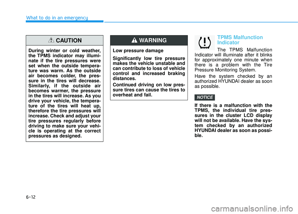 HYUNDAI ELANTRA SE 2017 Owners Manual 6-12
What to do in an emergency
TPMS Malfunction
Indicator
The TPMS Malfunction
Indicator will illuminate after it blinks
for approximately one minute when
there is a problem with the Tire
Pressure Mo HYUNDAI ELANTRA SE 2017 Owners Manual 6-12
What to do in an emergency
TPMS Malfunction
Indicator
The TPMS Malfunction
Indicator will illuminate after it blinks
for approximately one minute when
there is a problem with the Tire
Pressure Mo