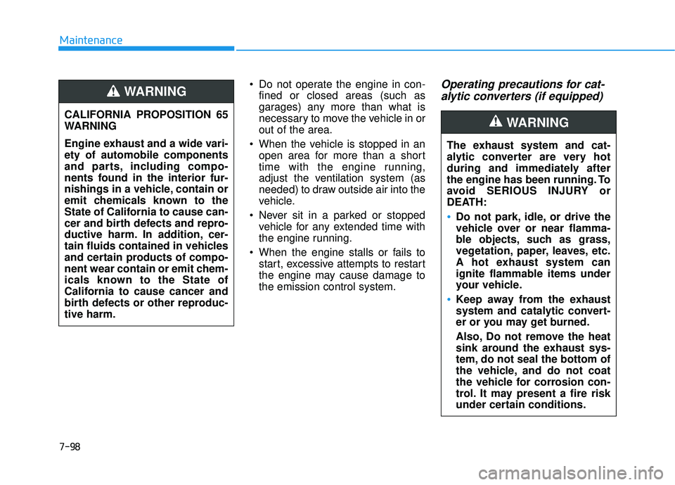 HYUNDAI ELANTRA SE 2017 Owners Manual 7-98
Maintenance Do not operate the engine in con-fined or closed areas (such as
garages) any more than what is
necessary to move the vehicle in or
out of the area.
When the vehicle is stopped in an HYUNDAI ELANTRA SE 2017 Owners Manual 7-98
Maintenance Do not operate the engine in con-fined or closed areas (such as
garages) any more than what is
necessary to move the vehicle in or
out of the area.
When the vehicle is stopped in an