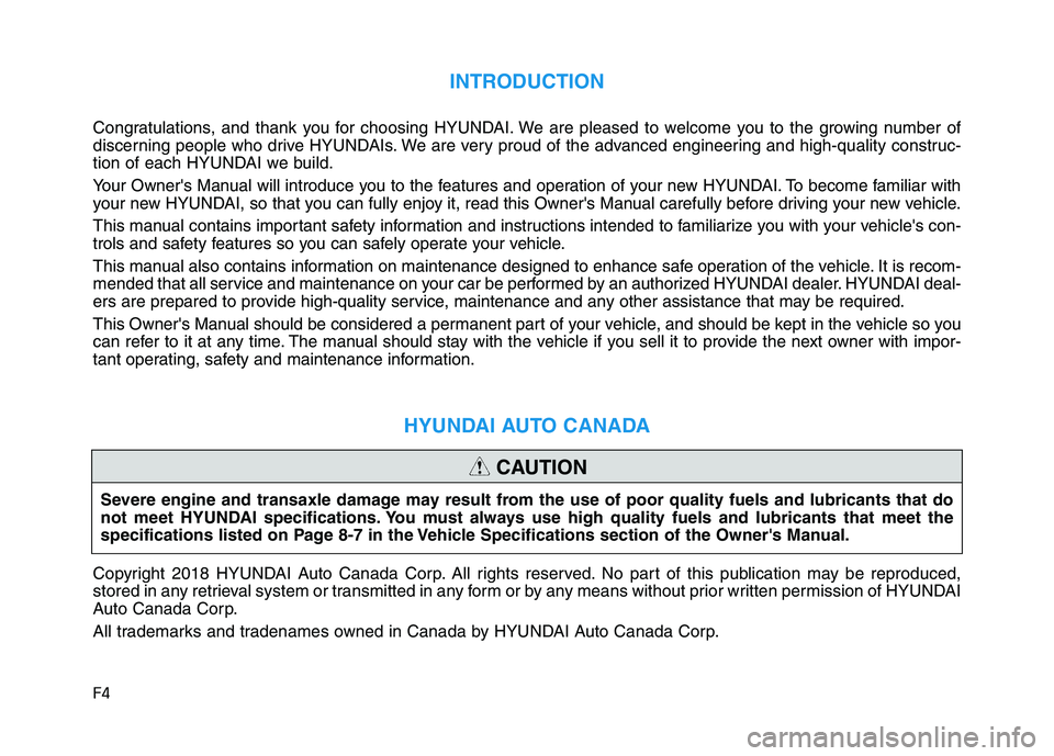 HYUNDAI ELANTRA SPORT 2019  Owners Manual F4
INTRODUCTION
Congratulations, and thank you for choosing HYUNDAI. We are pleased to welcome you to the growing number of 
discerning people who drive HYUNDAIs. We are very proud of the advanced eng