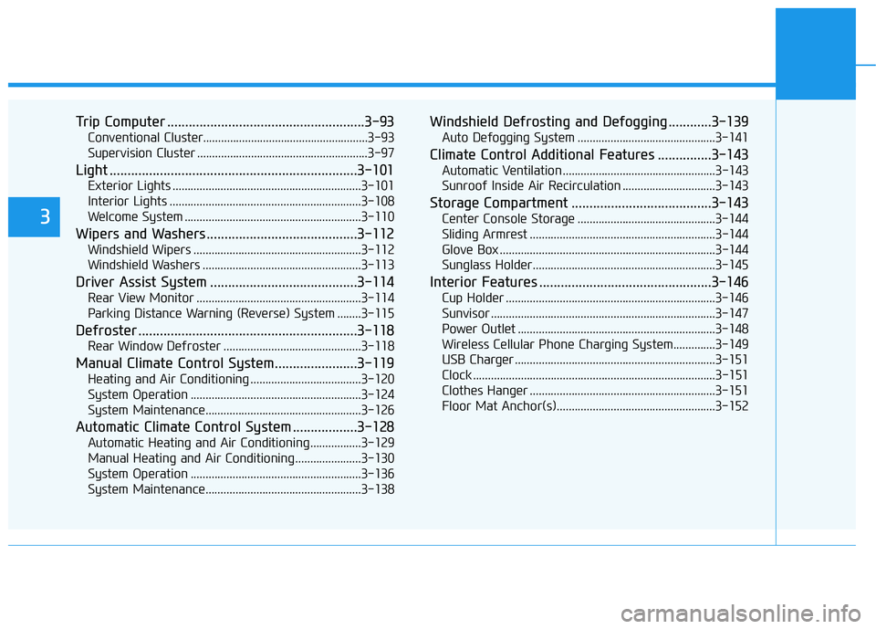 HYUNDAI ELANTRA SPORT 2019 Owners Manual Trip Computer .......................................................3-93Conventional Cluster.......................................................3-93
Supervision Cluster .......................... HYUNDAI ELANTRA SPORT 2019 Owners Manual Trip Computer .......................................................3-93Conventional Cluster.......................................................3-93
Supervision Cluster ..........................