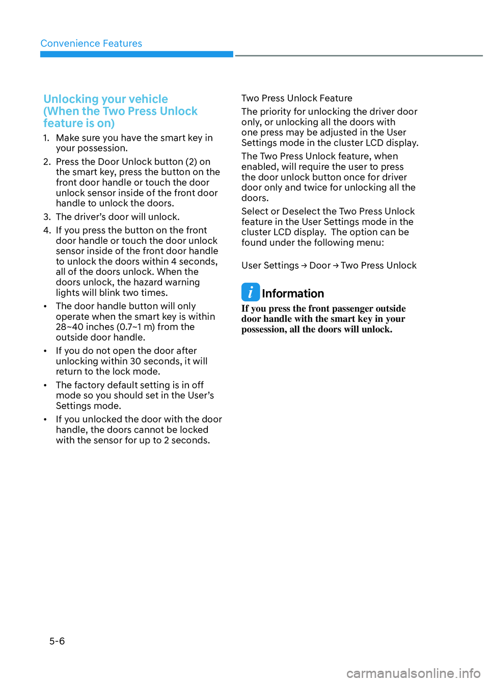 HYUNDAI ELANTRA N 2022 Owners Manual Convenience Features5-6
Unlocking your vehicle
(When the Two Press Unlock
feature is on)
1. Make sure you have the smart key in your possession.
2. Press the Door Unlock button (2) on the smart k HYUNDAI ELANTRA N 2022 Owners Manual Convenience Features5-6
Unlocking your vehicle
(When the Two Press Unlock
feature is on)
1. Make sure you have the smart key in your possession.
2. Press the Door Unlock button (2) on the smart k