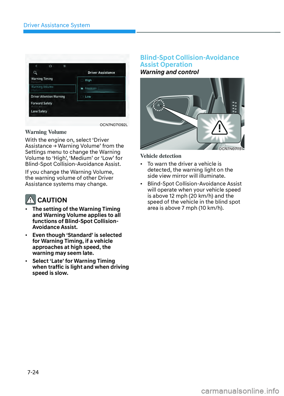 HYUNDAI ELANTRA N 2022 Owners Manual Driver Assistance System7-24
OCN7N071092LOCN7N071092L
Warning Volume
With the engine on, select ‘Driver
Assis
tance → Warning Volume’ from the
Settings menu to change the Warning
Volume to HYUNDAI ELANTRA N 2022 Owners Manual Driver Assistance System7-24
OCN7N071092LOCN7N071092L
Warning Volume
With the engine on, select ‘Driver
Assis
tance → Warning Volume’ from the
Settings menu to change the Warning
Volume to