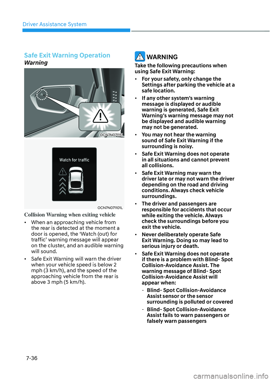 HYUNDAI ELANTRA N 2022 Owners Manual Driver Assistance System7-36
Safe Exit Warning Operation
Warning
OCN7N071151OCN7N071151
OCN7N071101LOCN7N071101L
Collision Warning when exiting vehicle
• When an approaching vehicle from the r
ea HYUNDAI ELANTRA N 2022 Owners Manual Driver Assistance System7-36
Safe Exit Warning Operation
Warning
OCN7N071151OCN7N071151
OCN7N071101LOCN7N071101L
Collision Warning when exiting vehicle
• When an approaching vehicle from the r
ea