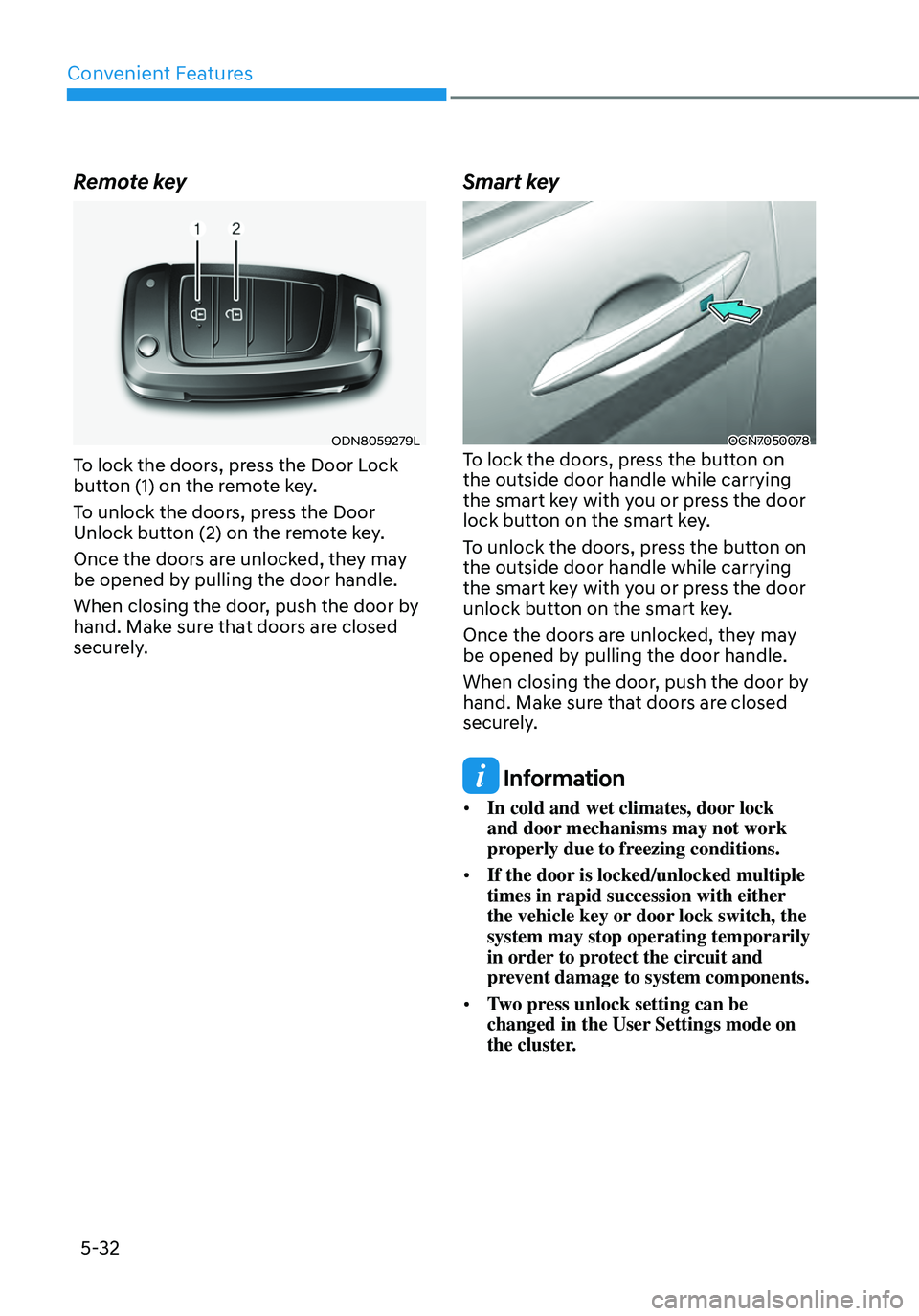 HYUNDAI ELANTRA HYBRID 2021  Owners Manual Convenient Features
5-32
Remote key
ODN8059279L
To lock the doors, press the Door Lock 
button (1) on the remote key. 
To unlock the doors, press the Door 
Unlock button (2) on the remote key. 
Once t