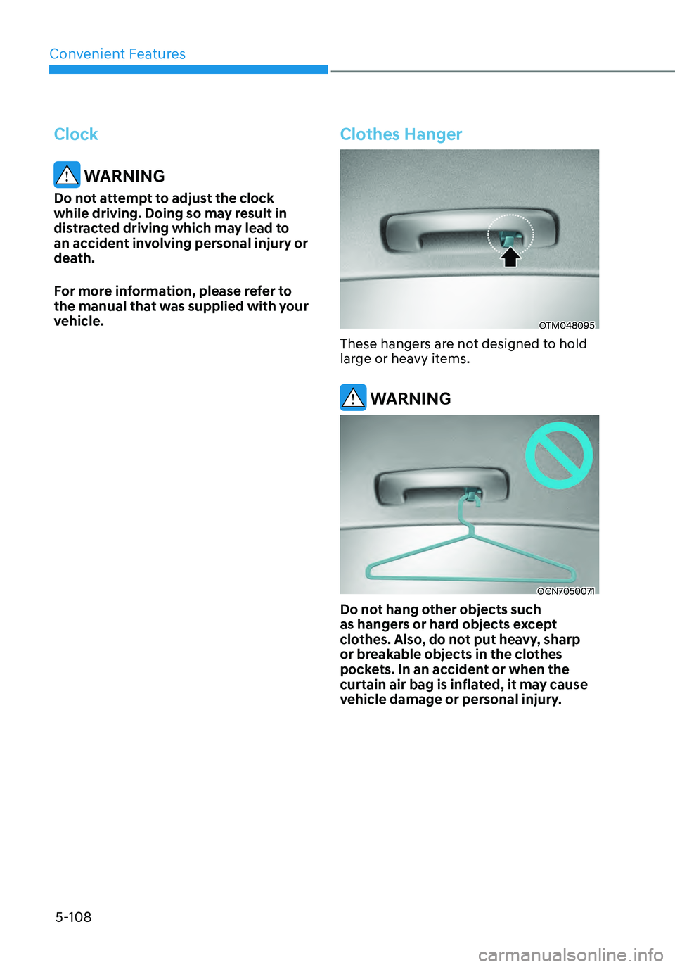 HYUNDAI ELANTRA HYBRID 2021  Owners Manual Convenient Features
5-108
Clock
 WARNING
Do not attempt to adjust the clock 
while driving. Doing so may result in 
distracted driving which may lead to 
an accident involving personal injury or 
deat