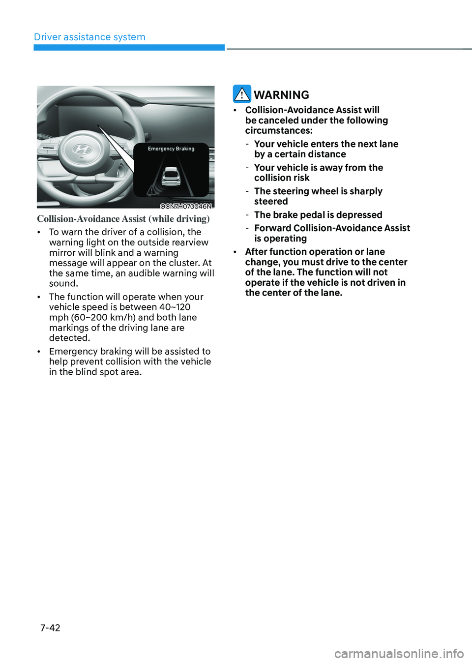 HYUNDAI ELANTRA HYBRID 2021  Owners Manual Driver assistance system
7-42
OCN7H070046N
Collision-Avoidance Assist (while driving) 
•	To warn the driver of a collision, the 
warning light on the outside rearview 
mirror will blink and a warnin