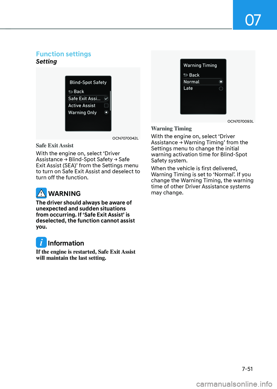 HYUNDAI ELANTRA HYBRID 2021  Owners Manual 07
7-51
Function settings
Setting
OCN7070042L
Safe  Exit Assist 
With the engine on, select ‘Driver 
Assistance	→	Blind-Spot	Safety	→	Safe	Exit	Assist	(SEA)’	from	the	Settings	menu	to turn on 