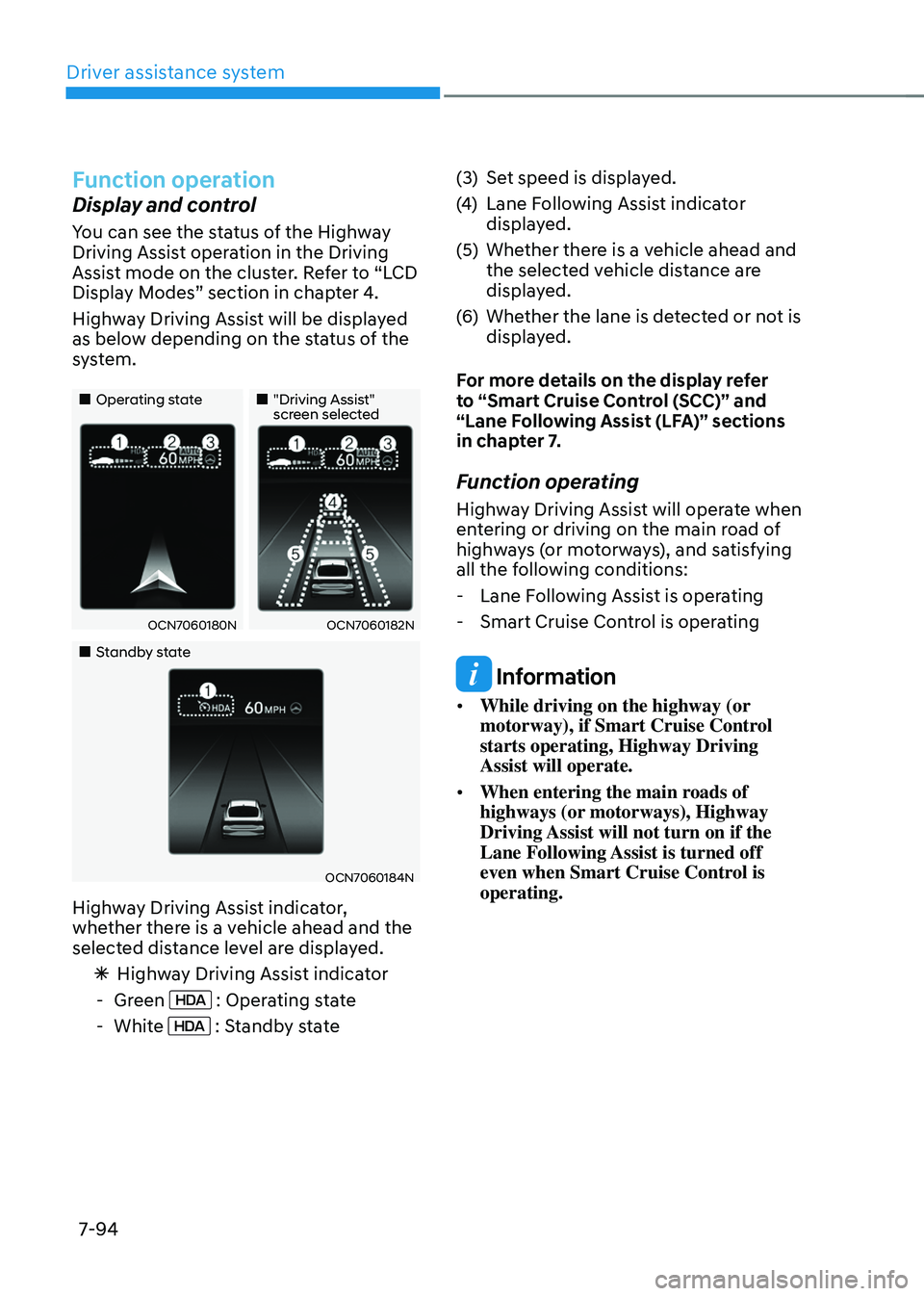 HYUNDAI ELANTRA HYBRID 2021  Owners Manual Driver assistance system
7-94
Function operation
Display and control 
You can see the status of the Highway 
Driving Assist operation in the Driving 
Assist mode on the cluster. Refer to “LCD 
Displ