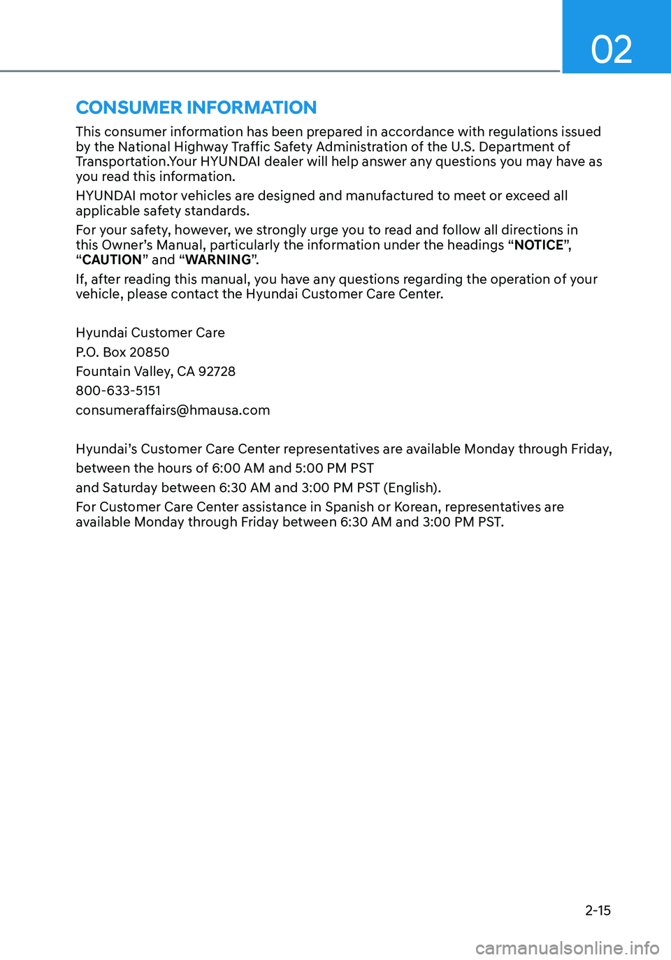 HYUNDAI ELANTRA HYBRID 2021  Owners Manual 02
2-15
CONSUMER INFORMATION
This consumer information has been prepared in accordance with regulations issued 
by the National Highway Traffic Safety Administration of the U.S. Department of 
Transpo