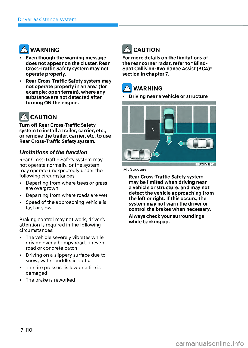 HYUNDAI ELANTRA HYBRID 2021  Owners Manual Driver assistance system
7-110
 WARNING
•	Even though the warning message 
does not appear on the cluster, Rear 
Cross-Traffic Safety system may not 
operate properly. 
•	 Rear Cross-Traffic Safet