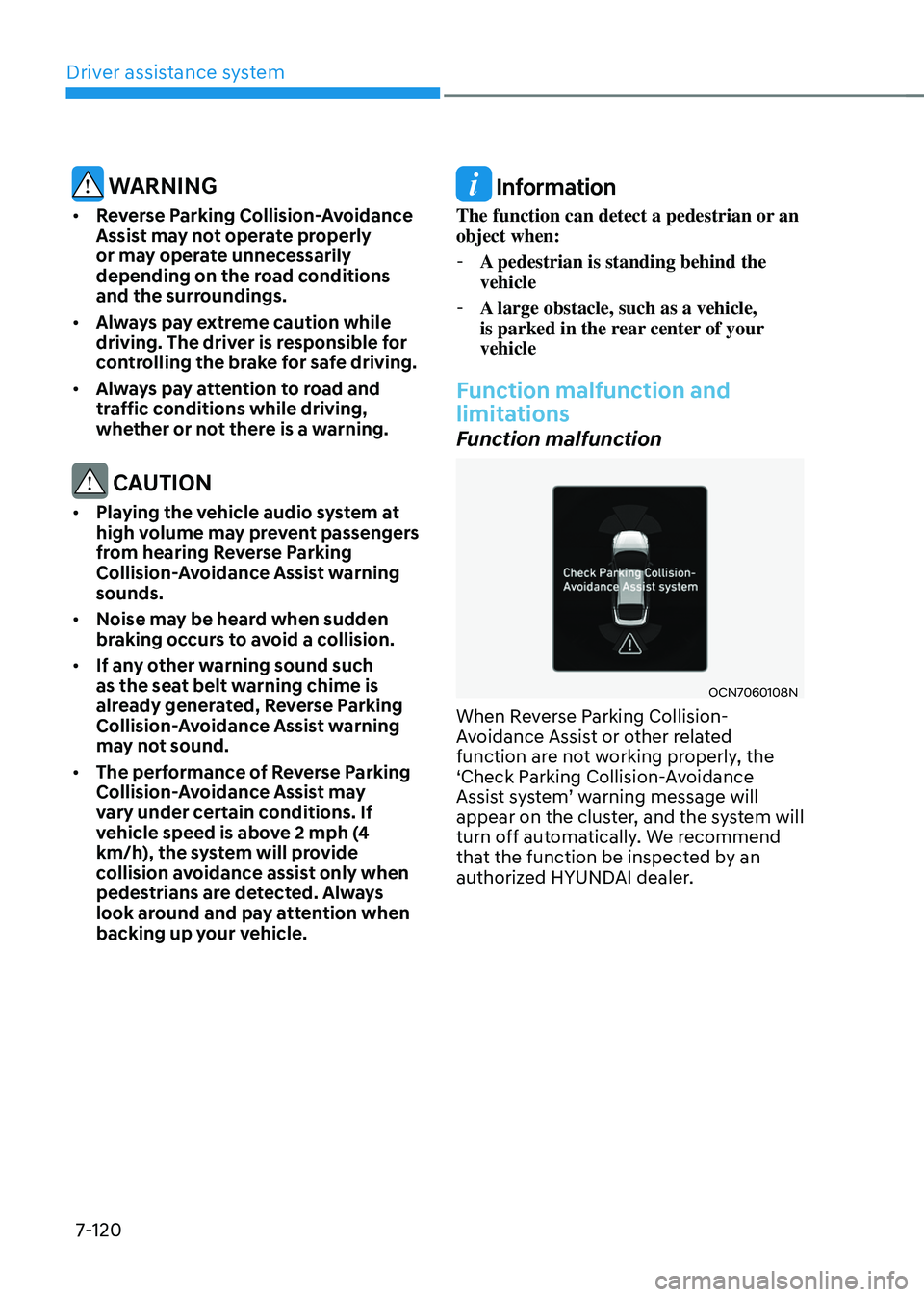 HYUNDAI ELANTRA HYBRID 2021  Owners Manual Driver assistance system
7-120
 WARNING
•	Reverse Parking Collision-Avoidance 
Assist may not operate properly 
or may operate unnecessarily 
depending on the road conditions 
and the surroundings. 