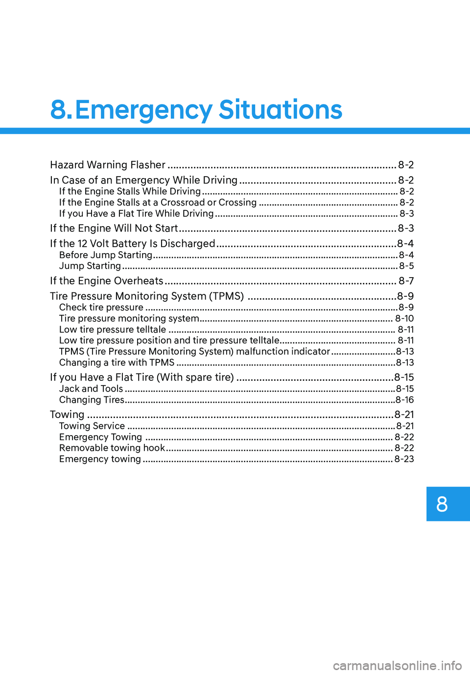 HYUNDAI ELANTRA HYBRID 2021  Owners Manual Emergency Situations
Hazard Warning Flasher ........................................................................\
........8-2
In Case of an Emergency While Driving
 ...............................
