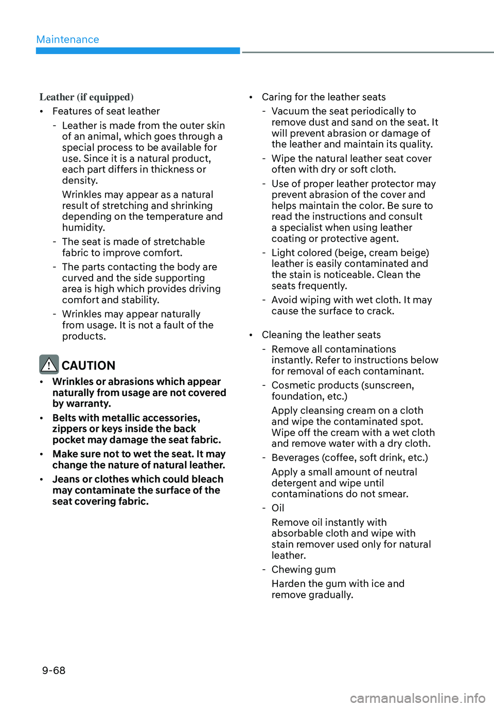 HYUNDAI ELANTRA HYBRID 2021  Owners Manual Maintenance
9-68
Leather (if equipped)
•	Features of seat leather
 -Leather is made from the outer skin 
of an animal, which goes through a 
special process to be available for 
use. Since it is a n