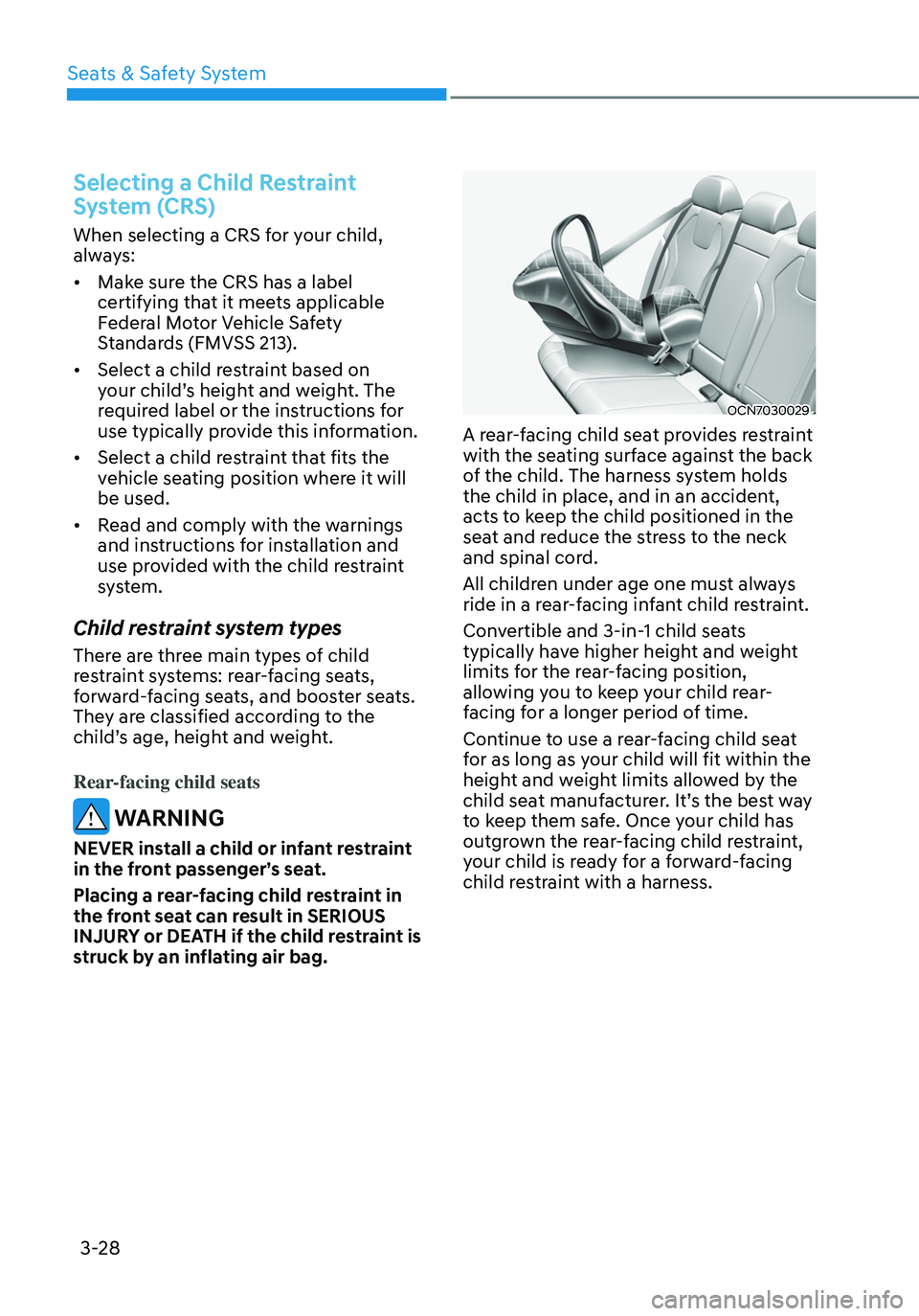 HYUNDAI ELANTRA HYBRID 2021 Owners Manual 3-28
Selecting a Child Restraint
System (CRS)
When selecting a CRS for your child,
always:
• Make sure the CRS has a label
certifying that it meets applicable
Federal Motor Vehicle Safety
Stand HYUNDAI ELANTRA HYBRID 2021 Owners Manual 3-28
Selecting a Child Restraint
System (CRS)
When selecting a CRS for your child,
always:
• Make sure the CRS has a label
certifying that it meets applicable
Federal Motor Vehicle Safety
Stand