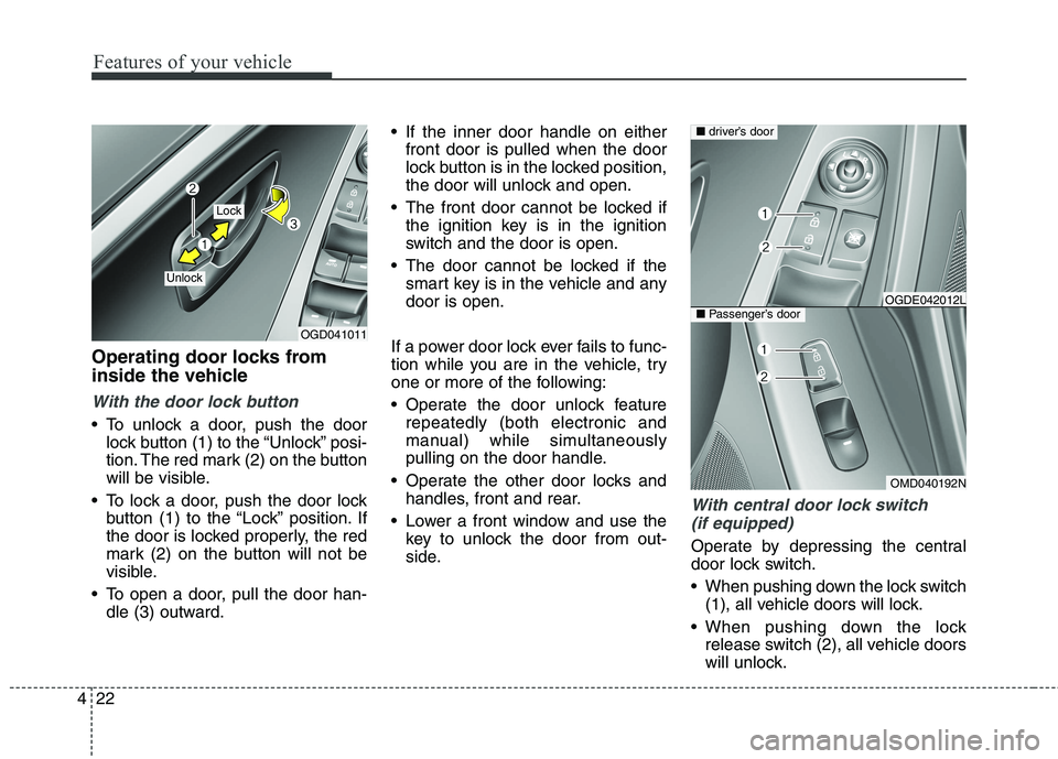 HYUNDAI ELANTRA GT 2014  Owners Manual Features of your vehicle
22 4
Operating door locks from
inside the vehicle
With the door lock button
 To unlock a door, push the door
lock button (1) to the “Unlock” posi-
tion. The red mark (2) o