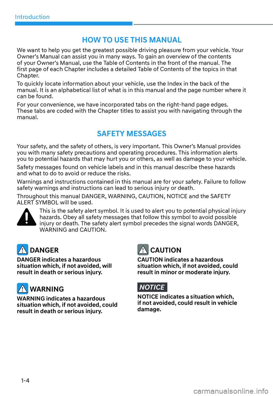 HYUNDAI GENESIS G70 2022 Owners Manual Introduction
1-4
We want to help you get the greatest possible driving pleasure from your vehicle. Your
Owner’s Manual can assist you in many ways. To gain an overview of the contents
of your Owne HYUNDAI GENESIS G70 2022 Owners Manual Introduction
1-4
We want to help you get the greatest possible driving pleasure from your vehicle. Your
Owner’s Manual can assist you in many ways. To gain an overview of the contents
of your Owne