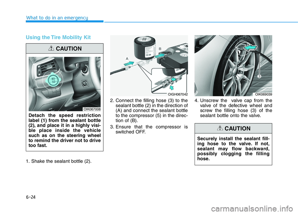 HYUNDAI GENESIS G70 2020  Owners Manual 6-24
Using the Tire Mobility Kit
1. Shake the sealant bottle (2).2. Connect the filling hose (3) to the
sealant bottle (2) in the direction of
(A) and connect the sealant bottle
to the compressor (5) 