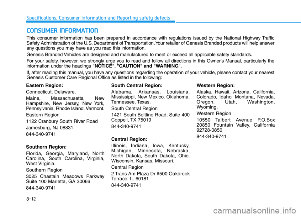 HYUNDAI GENESIS G70 2020  Owners Manual 8-12
Specifications, Consumer information and Reporting safety defects
Eastern Region:
Connecticut, Delaware,
Maine, Massachusetts, New
Hampshire, New Jersey, New York,
Pennsylvania, Rhode Island, Ver