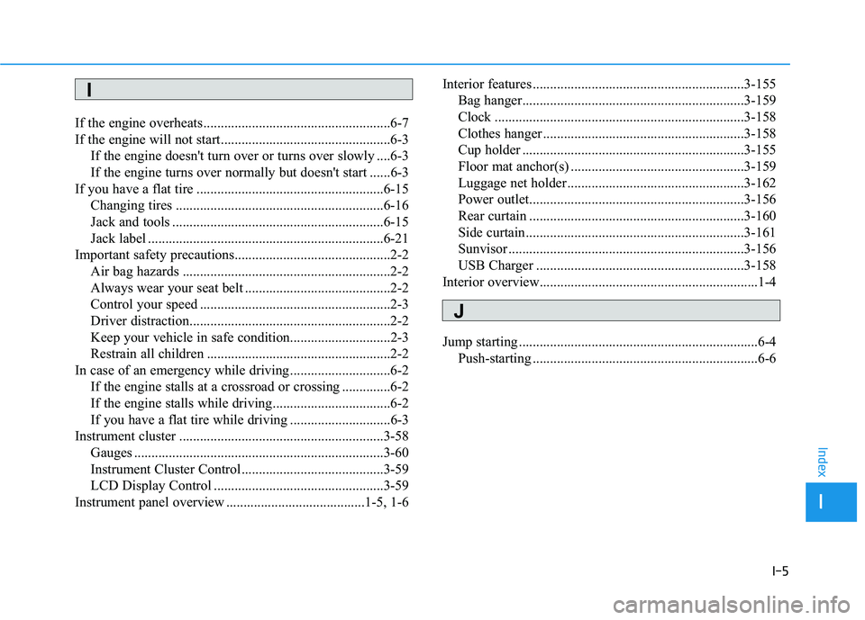 HYUNDAI GENESIS G80 2022  Owners Manual I-5
If the engine overheats ......................................................6-7
If the engine will not start.................................................6-3
If the engine doesn't turn ov