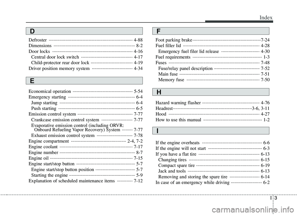 HYUNDAI GENESIS G80 2013  Owners Manual I3
Index
Defroster ······································································ 4-88
Dimensions ············