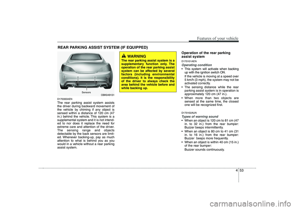 HYUNDAI GENESIS G80 2012 Owners Manual 453
Features of your vehicle
D170000AEN
The rear parking assist system assists
the driver during backward movement of
the vehicle by chiming if any object issensed within a distance of 120 cm (47
in HYUNDAI GENESIS G80 2012 Owners Manual 453
Features of your vehicle
D170000AEN
The rear parking assist system assists
the driver during backward movement of
the vehicle by chiming if any object issensed within a distance of 120 cm (47
in