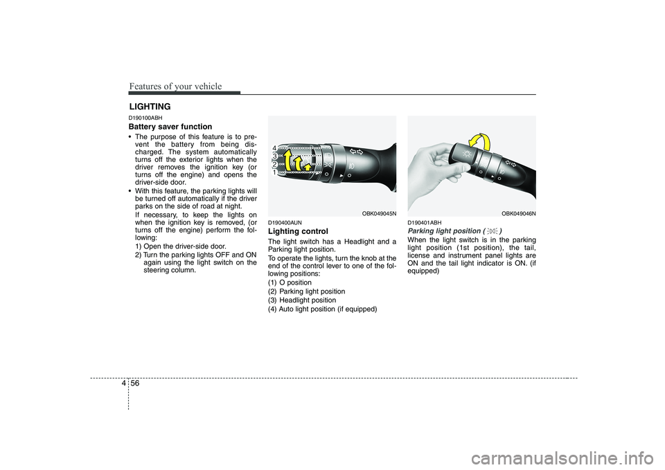 HYUNDAI GENESIS G80 2012 Owners Manual Features of your vehicle
56
4
D190100ABH
Battery saver function
The purpose of this feature is to pre-
vent the battery from being dis-
charged. The system automatically
turns off the exterior HYUNDAI GENESIS G80 2012 Owners Manual Features of your vehicle
56
4
D190100ABH
Battery saver function
The purpose of this feature is to pre-
vent the battery from being dis-
charged. The system automatically
turns off the exterior