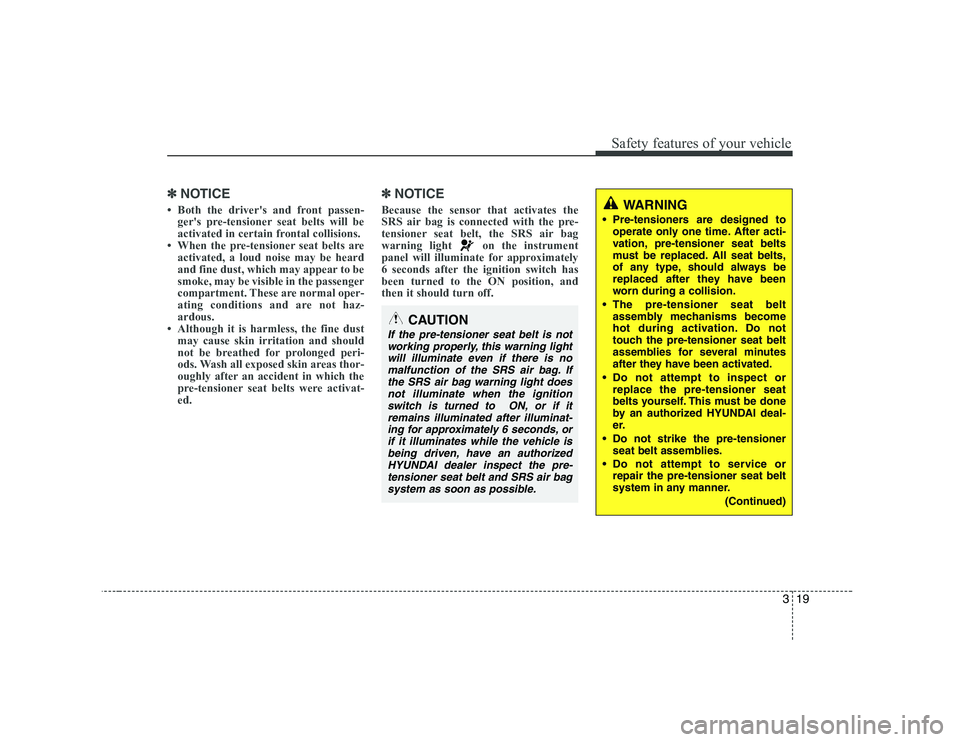 HYUNDAI GENESIS G80 2010  Owners Manual 319
Safety features of your vehicle
✽✽NOTICE

