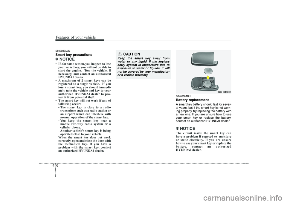 HYUNDAI GENESIS G80 2010  Owners Manual Features of your vehicle
6
4
D040300AEN 
Smart key precautions
✽✽
NOTICE
