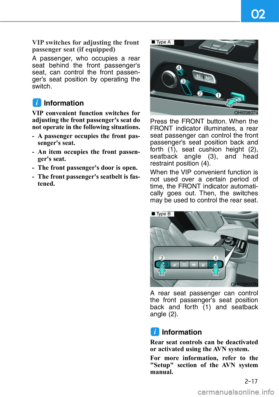 HYUNDAI GENESIS G90 2019 Owners Manual 2-17
02
VIP switches for adjusting the front
passenger seat (if equipped)
A passenger, who occupies a rear
seat behind the front passenger's
seat, can control the front passen-
ger’s seat positi HYUNDAI GENESIS G90 2019 Owners Manual 2-17
02
VIP switches for adjusting the front
passenger seat (if equipped)
A passenger, who occupies a rear
seat behind the front passenger's
seat, can control the front passen-
ger’s seat positi