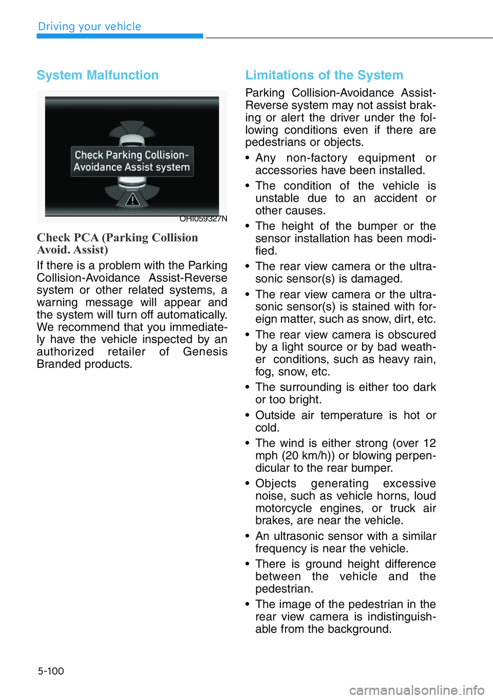 HYUNDAI GENESIS G90 2016  Owners Manual System Malfunction
Check PCA (Parking Collision
Avoid. Assist)
If there is a problem with the Parking
Collision-Avoidance Assist-Reverse
system or other related systems, a
warning message will appear 