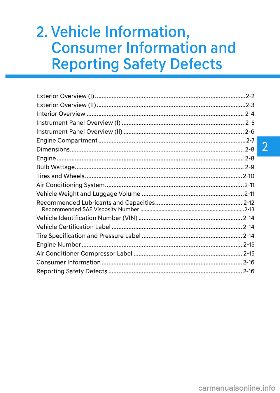 HYUNDAI GENESIS GV70 2022  Owners Manual 2. Vehicle Information, 
Consumer Information and 
Reporting Safety Defects
Exterior Overview (I) ........................................................................\
..................2-2
Exteri
