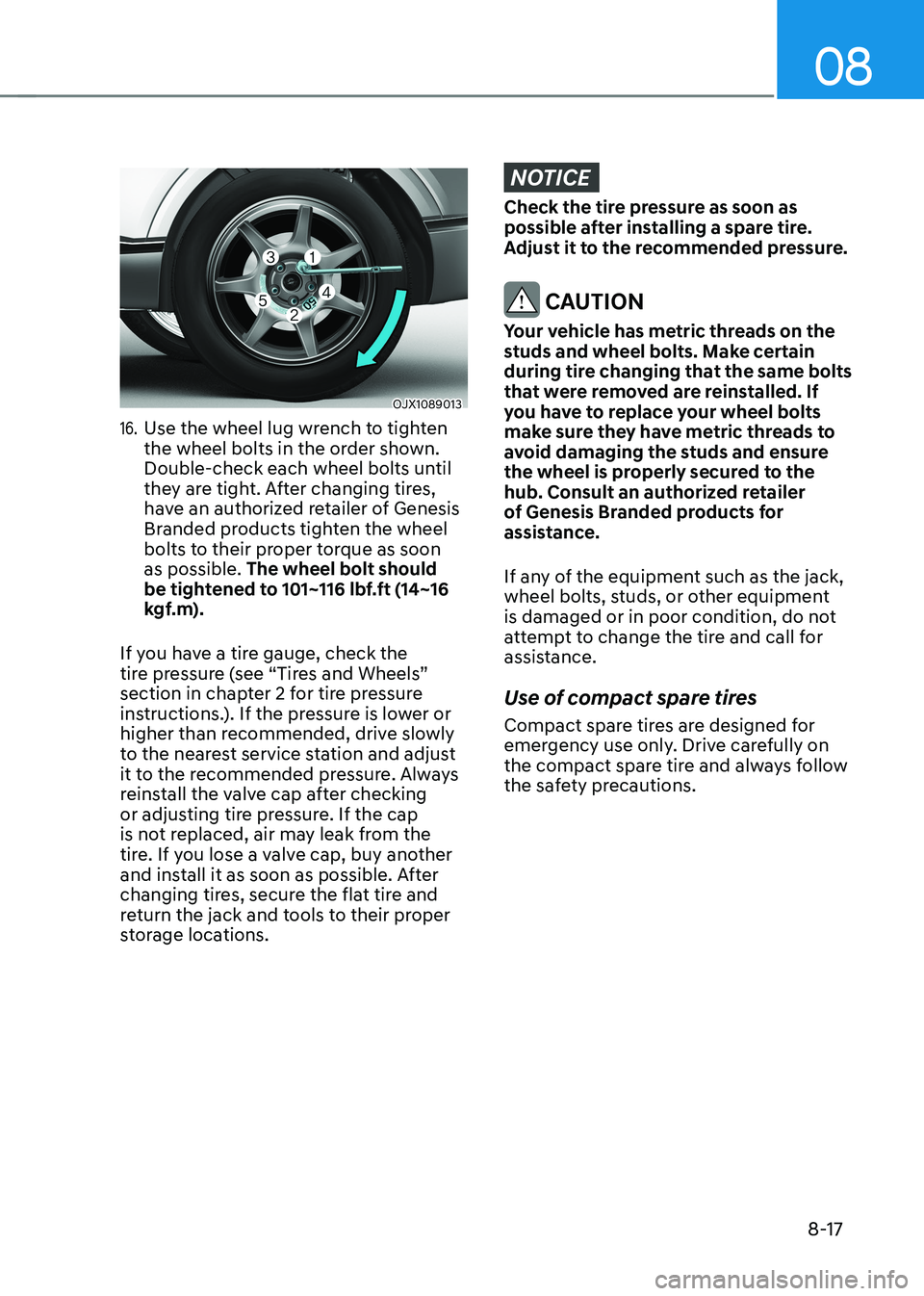 HYUNDAI GENESIS GV70 2022  Owners Manual 08
8-17
OJX1089013OJX1089013
16. Use the wheel lug wrench to tighten the wheel bolts in the order shown. Double-check each wheel bolts until they are tight. After changing tires, have an authorized re