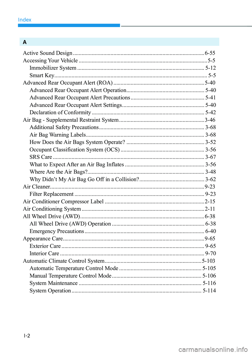 HYUNDAI GENESIS GV70 2022  Owners Manual Index
I-2
A
Active Sound Design ........................................................................\
...................6-55
Accessing Your Vehicle ...............................................