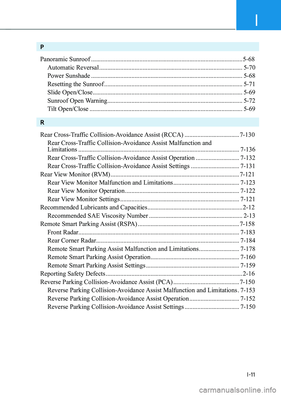HYUNDAI GENESIS GV70 2022  Owners Manual I
I-11
P
Panoramic Sunroof ........................................................................\
......................5-68
Automatic Reversal .....................................................