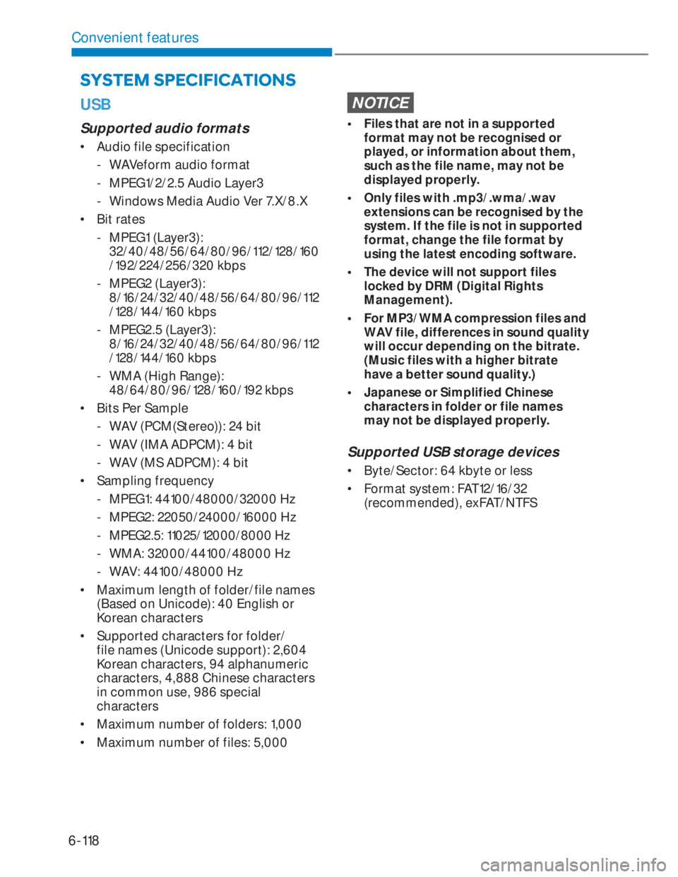 HYUNDAI I20 2022  Owners Manual 6-118
Convenient features
�6�<�6�7�(�0��6�3�(�&�,�)�,�&�$�7�,�2�1�6
USB
Supported audio formats
•  Audio file specification
  - WAVeform audio format
  - MPEG1/2/2.5 Audio Layer3
  - Windows Media 