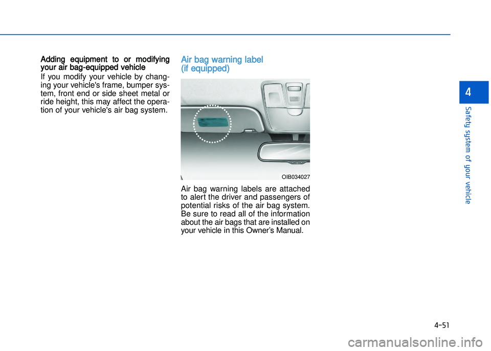 HYUNDAI I20 2017  Owners Manual � ���1
���"�&�t�%��s�%�s�t�&���!�"��%�!�����&�����&
�
Adding  equipment  to  or  modifying
your air bag�equipped vehicle
If  you  modify  your  vehicle  by  chang�
ing your vehicles 
