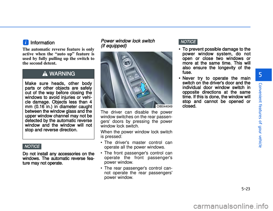 HYUNDAI I20 2016  Owners Manual �)���
�#�1�0�*�3�0�-�3�0�.�2�+�3�%�.�,�/�3�(�2�1�+�2�"�1�,�/�2�*�3�!�-�$�&�3�
IInformation 
The automatic reverse feature is only
active when the “auto up” feature is
used by fully pulling up 