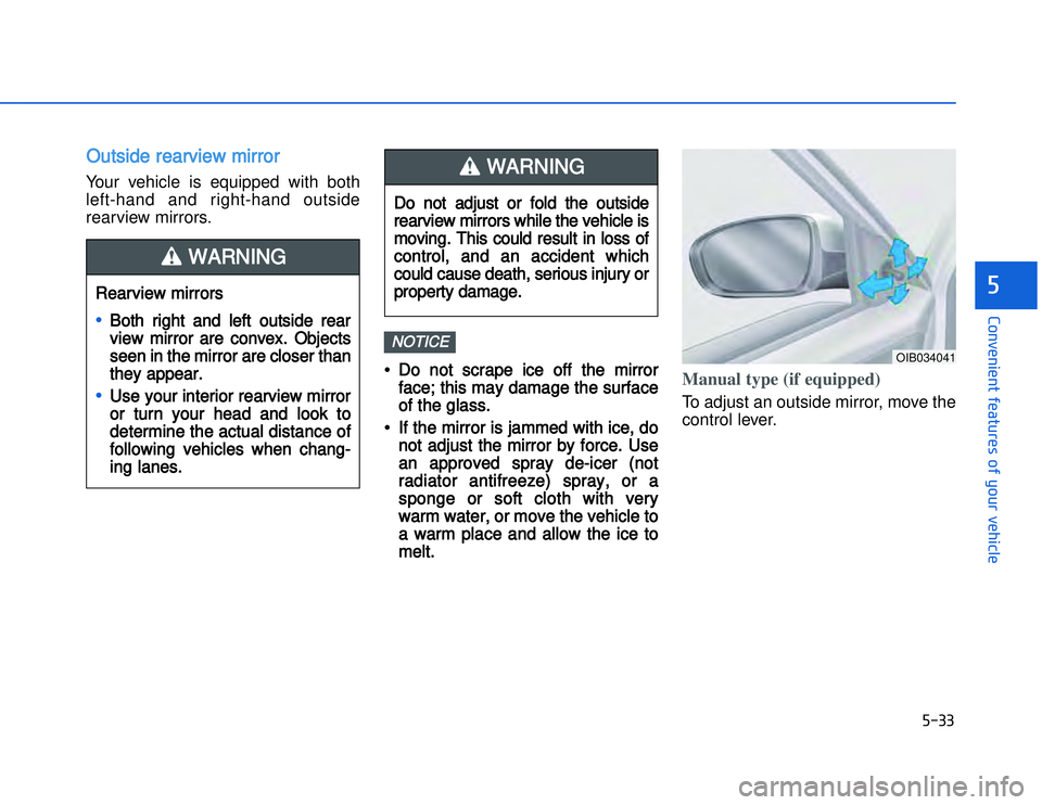 HYUNDAI I20 2016  Owners Manual �)���
�#�1�0�*�3�0�-�3�0�.�2�+�3�%�.�,�/�3�(�2�1�+�2�"�1�,�/�2�*�3�!�-�$�&�3�
OOutside rearview mirror  Your vehicle is equipped with both
left-hand and right-hand outside
rearview mirrors.
• Do