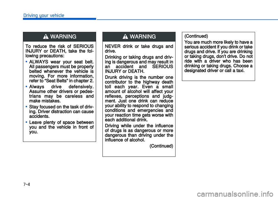HYUNDAI I20 2016  Owners Manual �+�)�
�!�-�0�,�0�*�&�.�"��$�-�.�,�/�#�0�%�(�/
To  reduce  the  risk  of  SERIOUS
INJURY  or  DEATH\b  take  the  fol�
lowing precautions:
•ALWAYS  wear  your  seat  belt.
All passengers must be pr