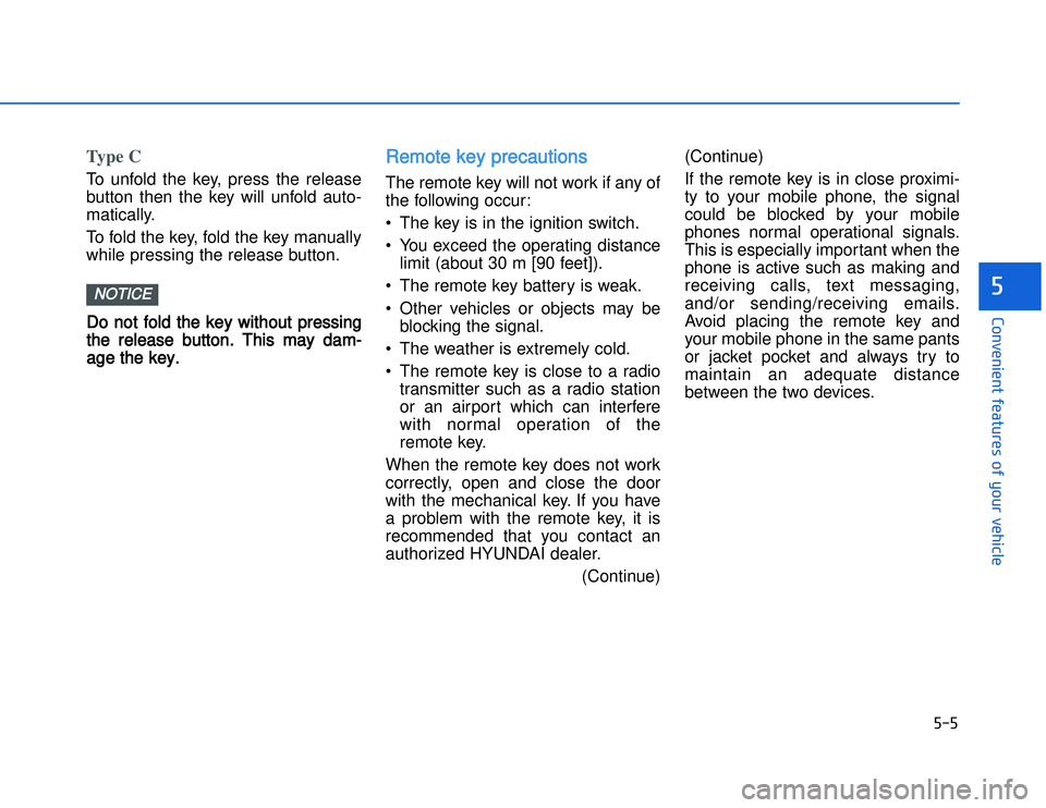 HYUNDAI I20 2016  Owners Manual �)��)
�#�1�0�*�3�0�-�3�0�.�2�+�3�%�.�,�/�3�(�2�1�+�2�"�1�,�/�2�*�3�!�-�$�&�3�
Type CTo unfold the key, press the release
button then the key will unfold auto-
matically.
To fold the key, fold the ke
