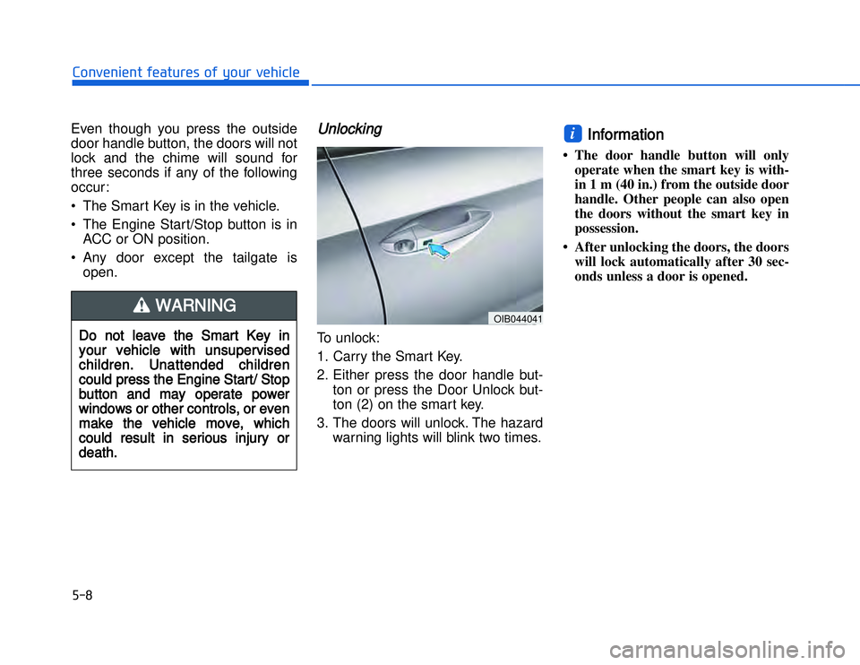 HYUNDAI I20 2016  Owners Manual �)���#�1�0�*�3�0�-�3�0�.�2�+�3�%�.�,�/�3�(�2�1�+�2�"�1�,�/�2�*�3�!�-�$�&�3
Even though you press the outside
door handle button, the doors will not
loc k and the chime will sound for
three seconds i